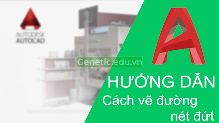 Cách Vẽ Nét Đứt Trong Cad Đơn Giản Và Chuẩn Xác Nhất 2023