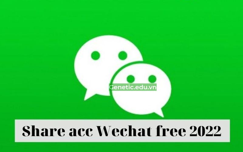 Share tài khoản Wechat free 2022